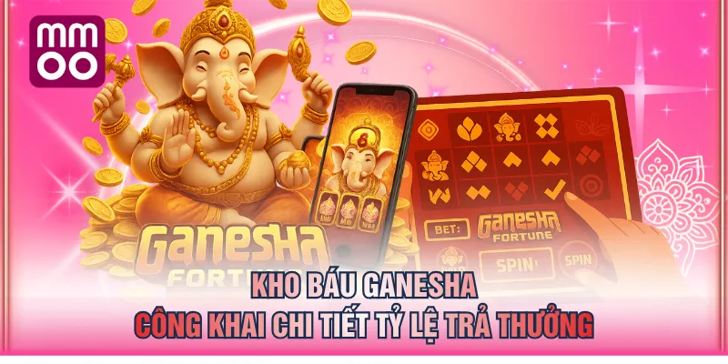 Kho báu Ganesha công khai chi tiết tỷ lệ trả thưởng