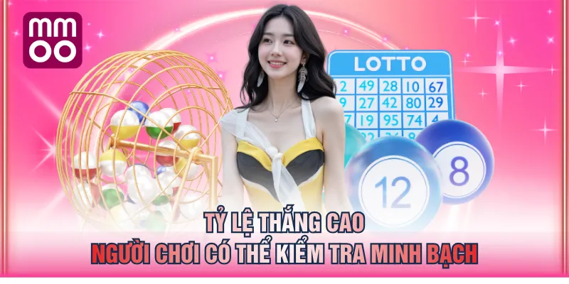 Tỷ lệ thắng cao, người chơi có thể kiểm tra minh bạch