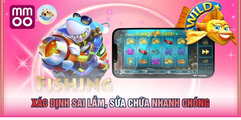 Xác định sai lầm, sửa chữa nhanh chóng