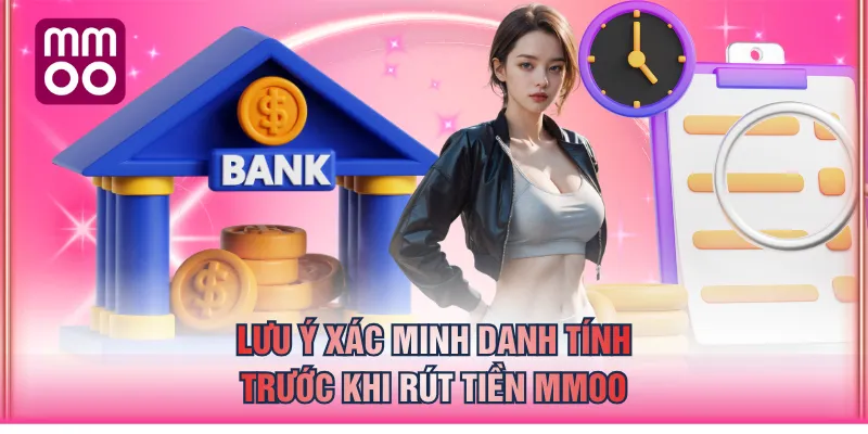 Lưu ý xác minh danh tính trước khi rút tiền MMOO
