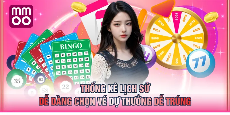 Thống kê lịch sử dễ dàng chọn vé dự thưởng dễ trúng